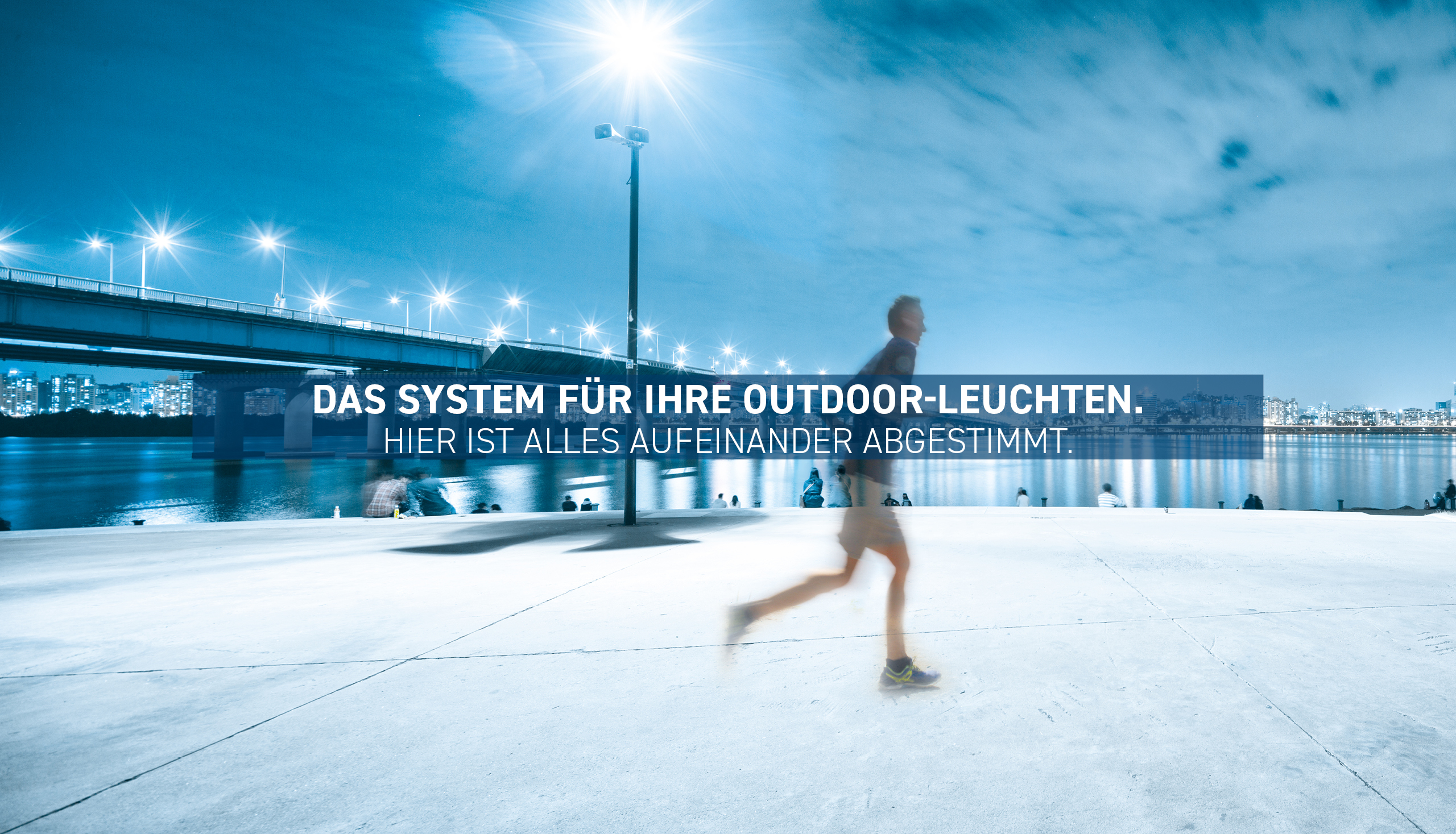 Das System für Ihre Outdoor-Leuchten. Hier ist alles aufeinander abgestimmt.